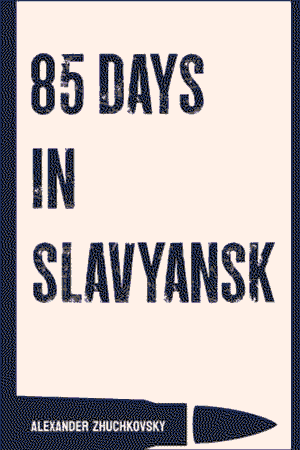 Cover of 85 Days in Slavyansk